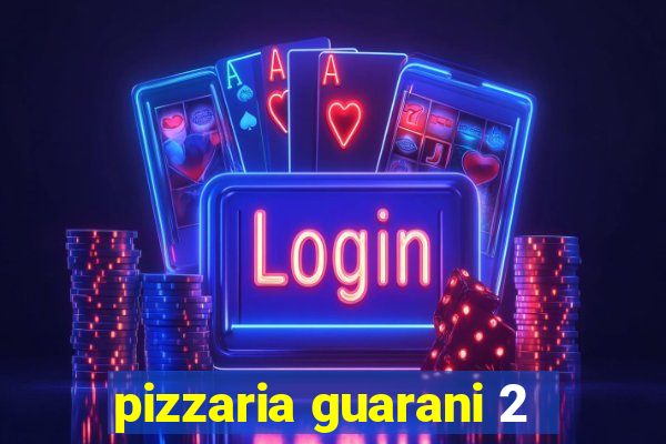 pizzaria guarani 2